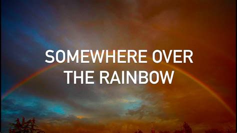 From Frank. . Somewhere over the rainbow youtube